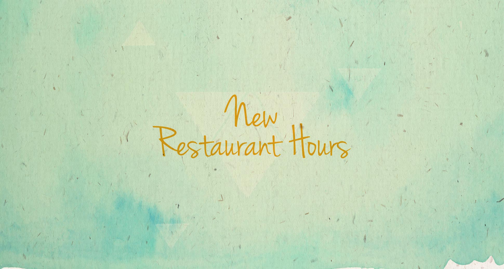 New restaurant hours!